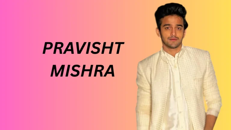 Pravisht Mishra (Actor) Pravisht Mishra